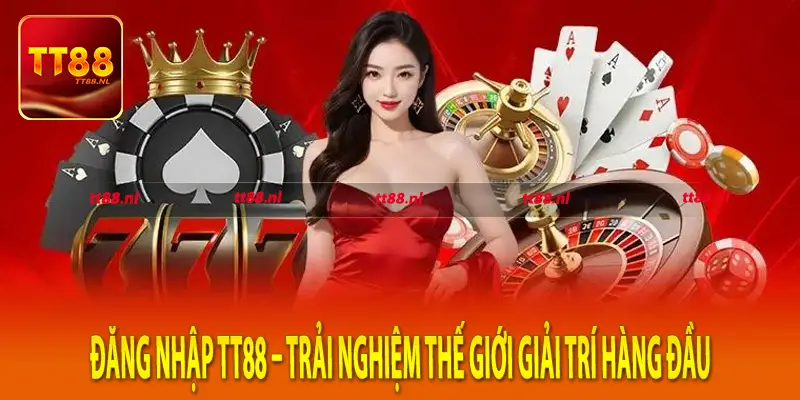 Đăng Nhập TT88 – Trải Nghiệm Thế Giới Giải Trí Hàng Đầu