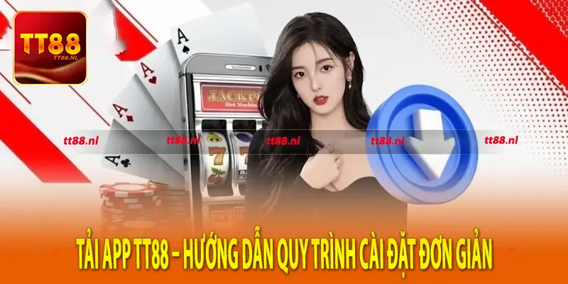 Tải App TT88 – Hướng Dẫn Quy Trình Cài Đặt Đơn Giản