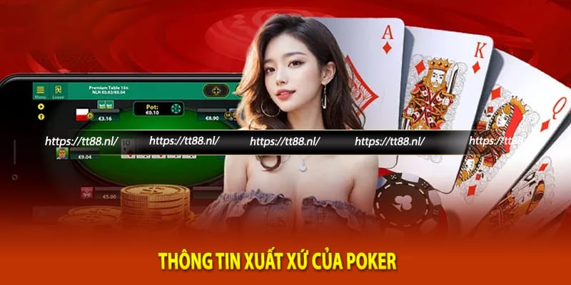 Thông tin xuất xứ của Poker